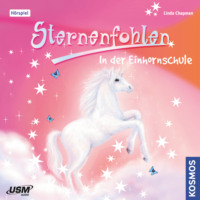 Linda  Chapman. Sternenfohlen, Teil 1: In der Einhornschule