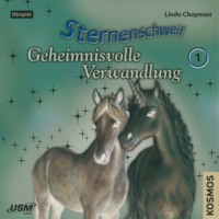 Linda  Chapman. Sternenschweif, Teil 1: Geheimnisvolle Verwandlung