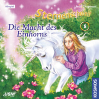 Linda  Chapman. Sternenschweif, Teil 8: Die Macht des Einhorns