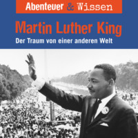 . Abenteuer & Wissen, Martin Luther King - Der Traum von einer anderen Welt