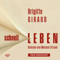 Brigitte Giraud. Schnell leben (Ungek?rzt)
