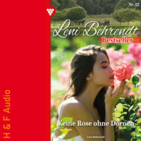 . Keine Rose ohne Dornen - Leni Behrendt Bestseller, Band 52 (ungek?rzt)