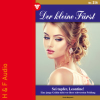 Viola Maybach. Sei tapfer, Leontine - Der kleine F?rst, Band 314 (ungek?rzt)