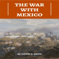 . The War With Mexico (Unabridged)