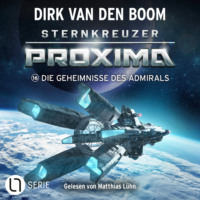 . Die Geheimnisse des Admirals - Sternkreuzer Proxima, Folge 16 (Ungek?rzt)