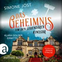 . Das Geheimnis um den legend?ren Kinostar - Klara Golder ermittelt, Band 5 (Ungek?rzt)