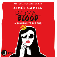 Aimee  Carter. Royal Blood - A Scandal To Die For (Ungek?rzt)