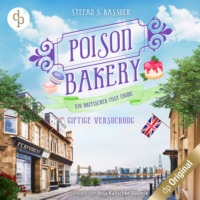 . Giftige Versuchung - Ein britischer Cosy Crime - Poison Bakery-Reihe, Band 3 (Ungek?rzt)