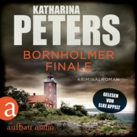 Katharina Peters. Bornholmer Finale - Sarah Pirohl ermittelt, Band 4 (Ungek?rzt)