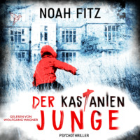 Noah Fitz. Der Kastanienjunge - Johannes-Hornoff-Thriller, Band 13 (Ungek?rzt)