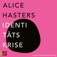 Alice Hasters. Identit?tskrise (Ungek?rzt)