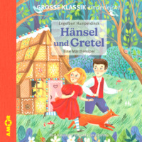 . Die ZEIT-Edition - Gro?e Klassik kinderleicht, H?nsel und Gretel - Eine M?rchenoper