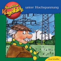 Ursel Scheffler. Kommissar Kugelblitz unter Hochspannung (ungek?rzt)
