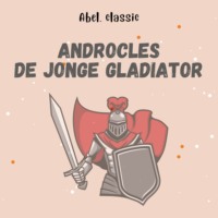 Aesopus. Abel Classics, Androcles, de jonge gladiator