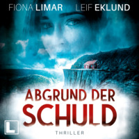Fiona Limar. Abgrund der Schuld - Schwedenthriller, Band 5 (ungek?rzt)