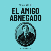 Оскар Уайльд. El amigo abnegado
