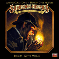 . Sherlock Holmes - Die geheimen F?lle des Meisterdetektivs, Folge 59: Gottes M?hlen