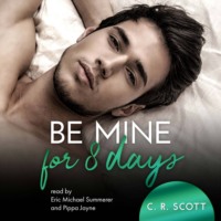 C. R. Scott. Be Mine For 8 Days (unabridged)