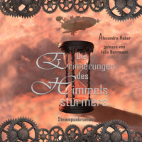 Alexandra Haber. Die Erinnerungen des Himmelsst?rmers (ungek?rzt)