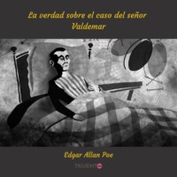 . La verdad sobre el caso del se?or Valdemar