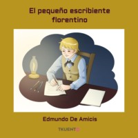 Edmundo de Amicis. El peque?o escribiente florentino