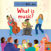 Noodle Juice. What Is Music? - Little Book, Big Idea (Unabridged)