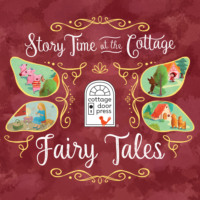 . Story Time at the Cottage: Fairy Tales - Story Time at the Cottage (Unabridged)