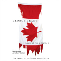 . Lament for a Nation - Carleton Library Series - The Defeat of Canadian Nationalism, Book 205 (Unabridged)