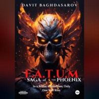 Davit Baghdasarov. F.A.T.U.M Saga of the Phoenix