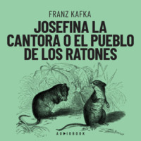 Franz Kafka. Josefina la cantora o el pueblo de los ratones (Completo)