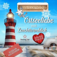 . Ostseeliebe mit Leuchtturmblick: Winterherzen - Ostseeliebe mit Leuchtturmblick, Band 1 (ungek?rzt)