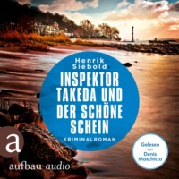 . Inspektor Takeda und der sch?ne Schein - Inspektor Takeda ermittelt, Band 7 (Ungek?rzt)