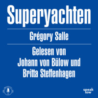 Gr?gory Salle. Superyachten - Luxus und Stille im Kapitaloz?n (Ungek?rzt)