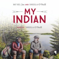 Saqamaw Mi'sel Joe. My Indian (Unabridged)