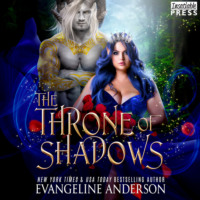 Evangeline Anderson. The Throne of Shadows - The Shadow Fae - An Arranged Marriage, Enemies to Lovers, Dark Fantasy Romance (The Shadow Fae, Book One), Book 1 (Unabridged)
