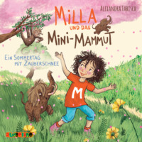 Alexandra Fabisch. Ein Sommertag mit Zauberschnee - Milla und das Mini-Mammut 3 (Ungek?rzt)