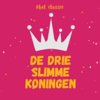 Mary De Morgan. Abel Classics, De drie slimme koningen