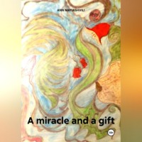 . A miracle and a gift