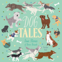 . Dog Tales - True Stories of Heroic Hounds (Unabridged)