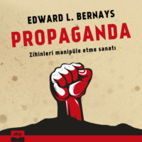 . Propaganda - Zihinleri manip?le etme sanatı
