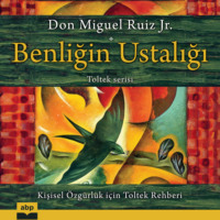 . Benliğin Ustalığı - Kı̇şı̇sel ?zg?rl?k i?ı̇n Toltek rehberı̇ (Kısaltılmamış)
