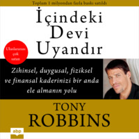 . İ?indeki Devi Uyandır - Zihinsel, Duygusal, Fiziksel ve Finansal Kaderinizi Bir Anda Ele Almanın Yolu