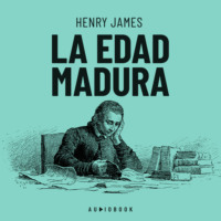 Henry James. La edad madura (Completo)