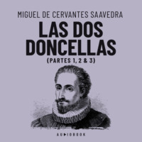 Miguel de Cervantes Saavedra. Las dos doncellas (Completo)