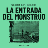 William Hope Hodgson. La entrada del monstruo (Completo)