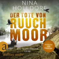 Nina Holldorf. Der Tote von Ruuchmoor - Ein Teufelsmoor Krimi - Frederike von Cranich ermittelt, Band 1 (Ungek?rzt)