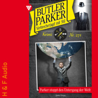. Parker stoppt den Untergang der Welt - Butler Parker, Band 271 (ungek?rzt)
