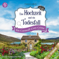 . Eine Hochzeit und ein Todesfall - Ein Cornwall Cosy Crime - Nosey Parker ermittelt-Reihe, Band 1 (Ungek?rzt)