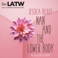 Jessica Dickey. Nan and the Lower Body