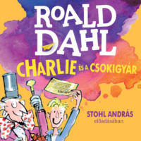 . Charlie ?s a csokigy?r (Unabridged)